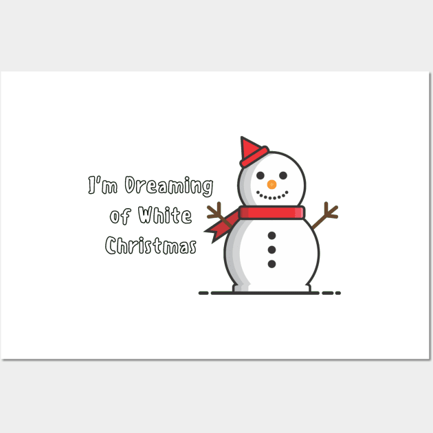 Funny Snowman - I&#39;m Dreaming of White Christmas Wall Art by Trendy-Now